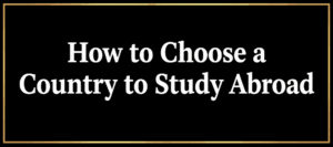 How to Choose a Country to Study Abroad