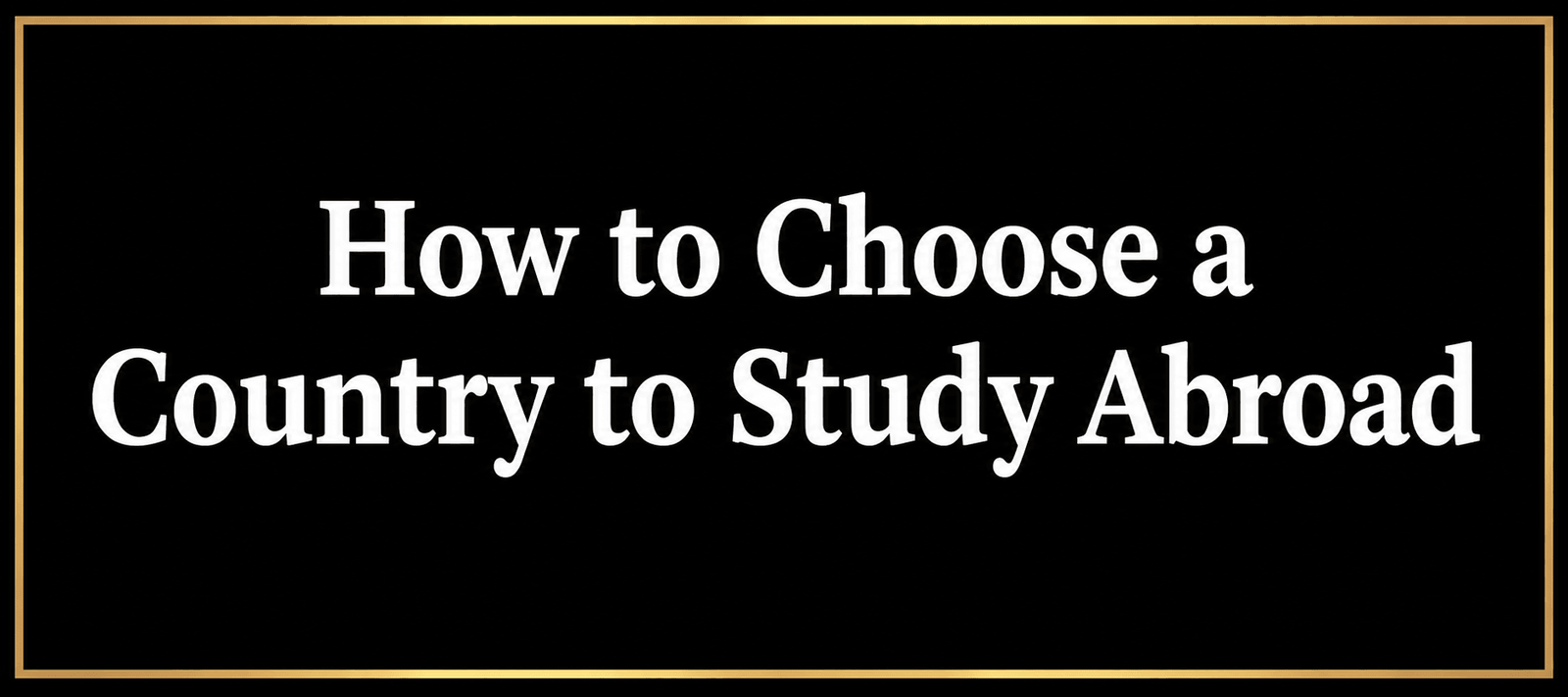 How to Choose a Country to Study Abroad